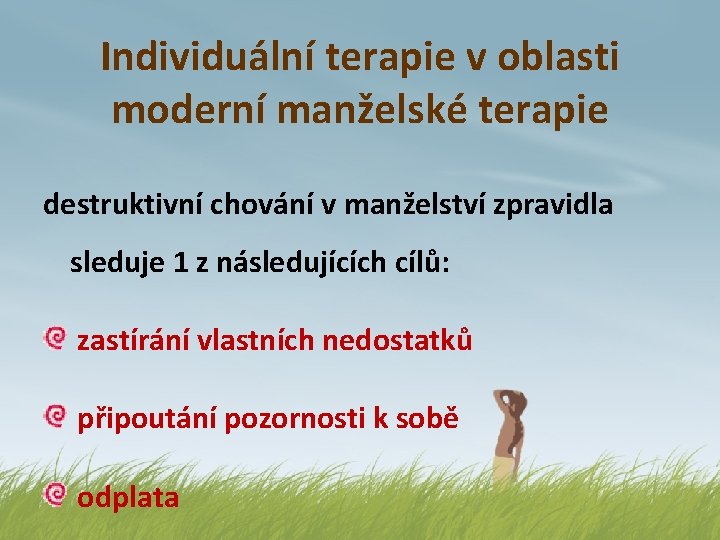 Individuální terapie v oblasti moderní manželské terapie destruktivní chování v manželství zpravidla sleduje 1