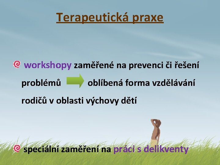Terapeutická praxe workshopy zaměřené na prevenci či řešení problémů oblíbená forma vzdělávání rodičů v
