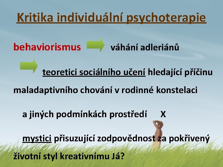 Kritika individuální psychoterapie behaviorismus váhání adleriánů teoretici sociálního učení hledající příčinu maladaptivního chování v