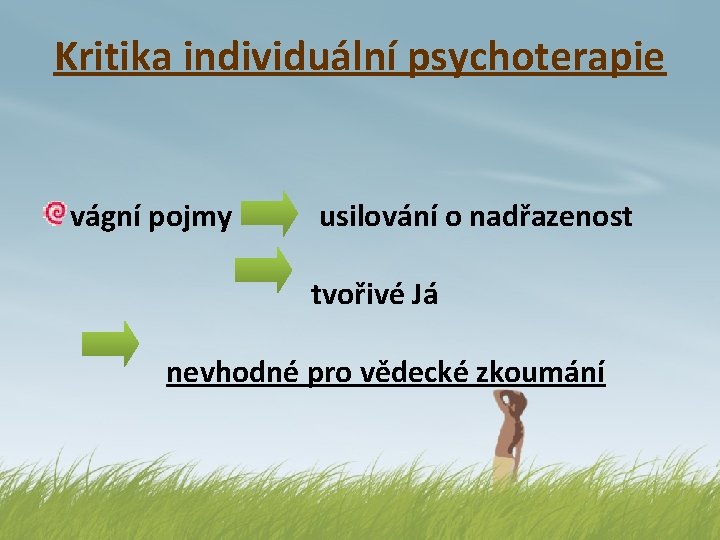 Kritika individuální psychoterapie vágní pojmy usilování o nadřazenost tvořivé Já nevhodné pro vědecké zkoumání