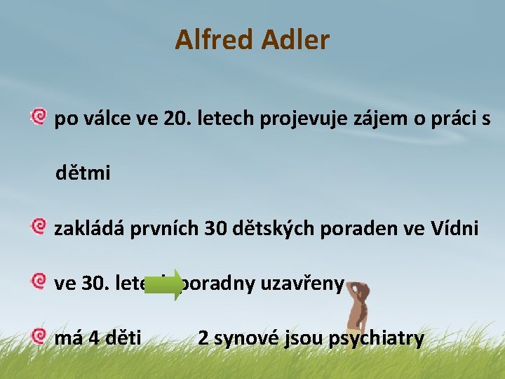 Alfred Adler po válce ve 20. letech projevuje zájem o práci s dětmi zakládá