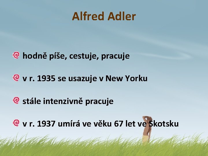 Alfred Adler hodně píše, cestuje, pracuje v r. 1935 se usazuje v New Yorku