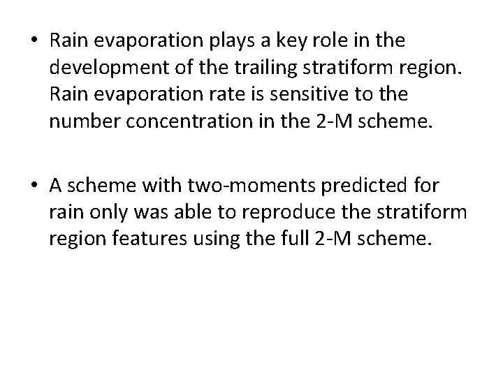  • Rain evaporation plays a key role in the development of the trailing
