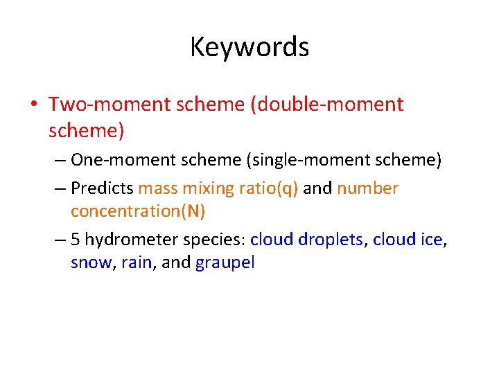 Keywords • Two-moment scheme (double-moment scheme) – One-moment scheme (single-moment scheme) – Predicts mass