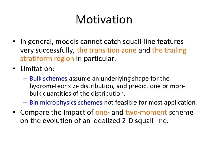 Motivation • In general, models cannot catch squall-line features very successfully, the transition zone