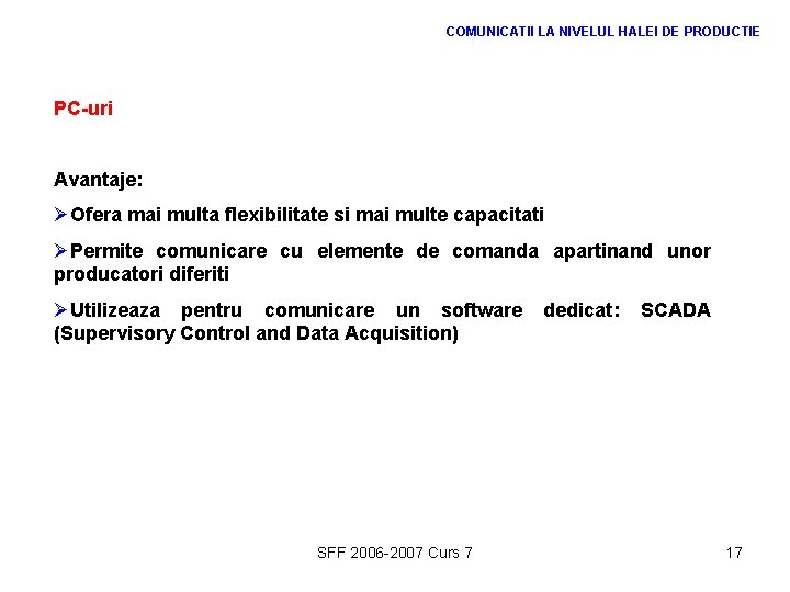 COMUNICATII LA NIVELUL HALEI DE PRODUCTIE PC-uri Avantaje: ØOfera mai multa flexibilitate si mai