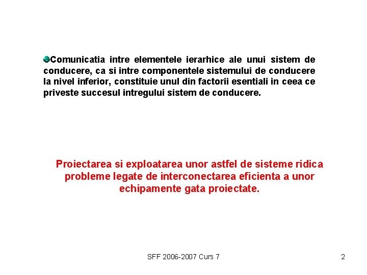 Comunicatia intre elementele ierarhice ale unui sistem de conducere, ca si intre componentele sistemului