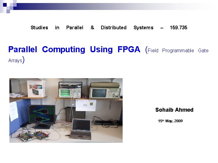 Studies in Parallel & Distributed Systems – Parallel Computing Using FPGA (Field Arrays) 159.