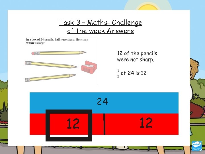 Task 3 – Maths- Challenge of the week Answers 24 12 12 