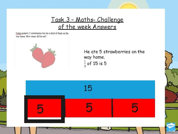 Task 3 – Maths- Challenge of the week Answers 15 5 