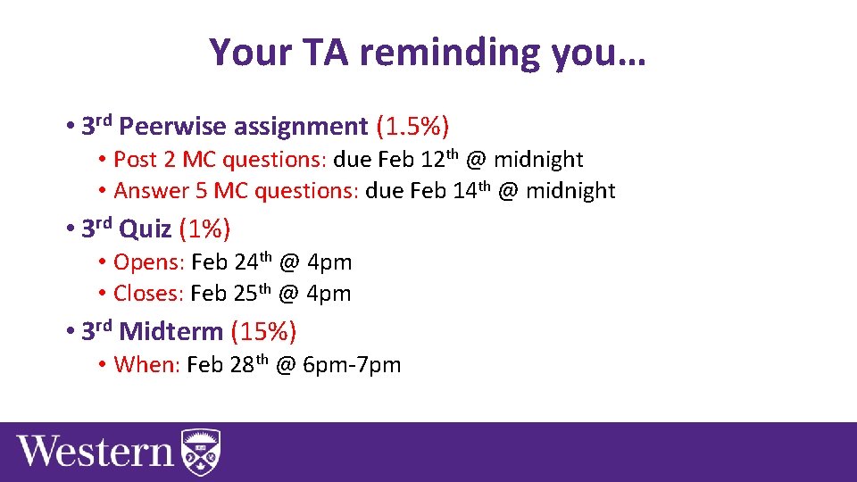 Your TA reminding you… • 3 rd Peerwise assignment (1. 5%) • Post 2