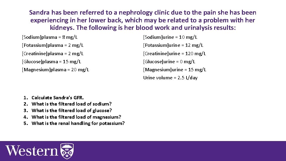 Sandra has been referred to a nephrology clinic due to the pain she has