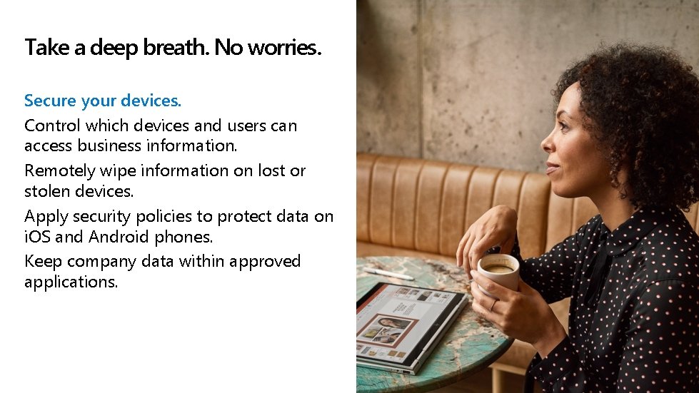 Take a deep breath. No worries. Secure your devices. Control which devices and users
