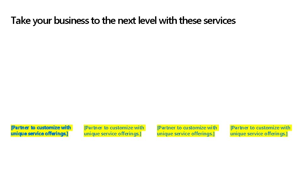 Take your business to the next level with these services [Partner to customize with