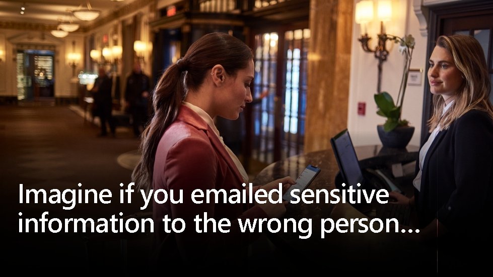 Imagine if you emailed sensitive information to the wrong person… 