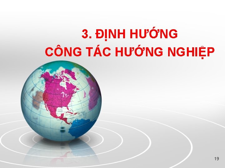 3. ĐỊNH HƯỚNG CÔNG TÁC HƯỚNG NGHIỆP 19 