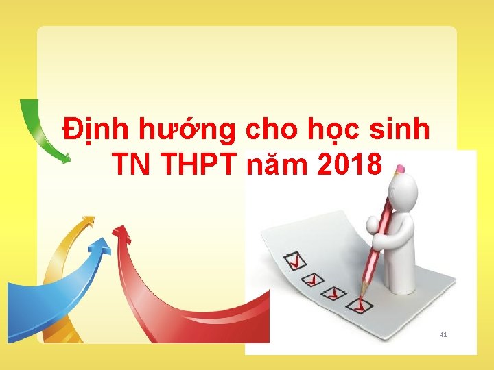 Định hướng cho học sinh TN THPT năm 2018 41 