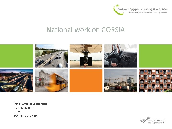 National work on CORSIA Trafik-, Bygge- og Boligstyrelsen Center for Luftfart NALM 21 -22