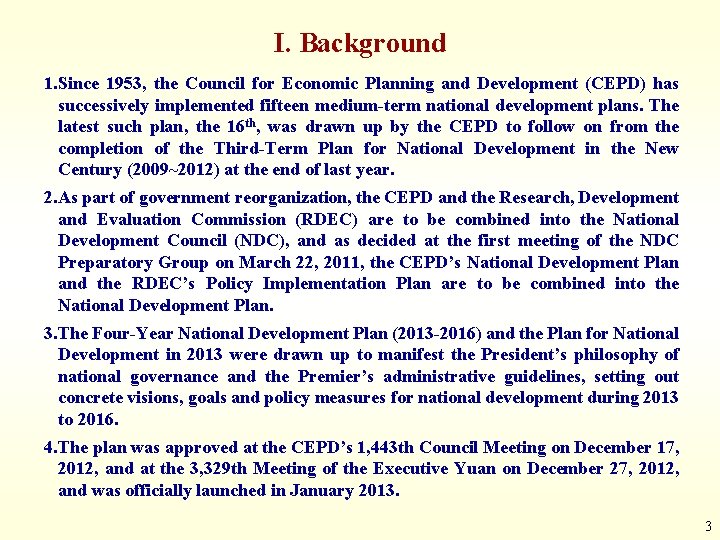 I. Background 1. Since 1953, the Council for Economic Planning and Development (CEPD) has