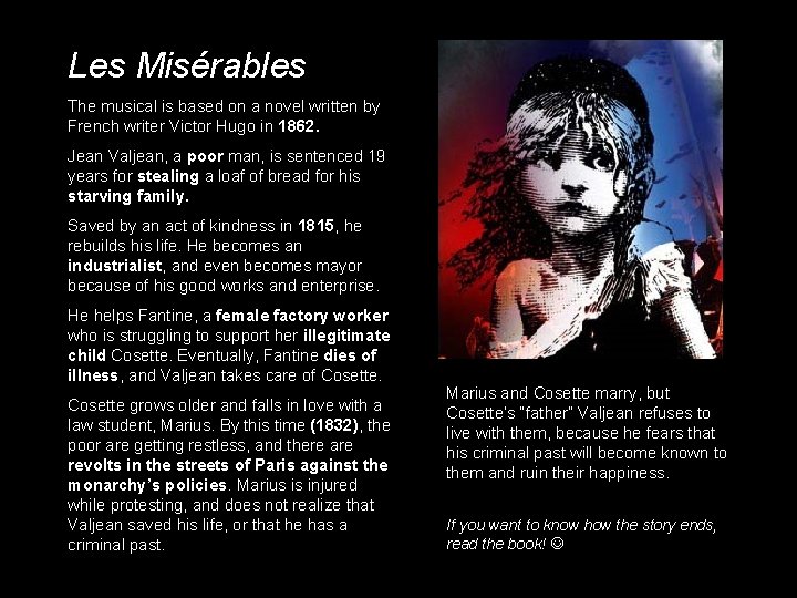 Les Misérables The musical is based on a novel written by French writer Victor Les Misérables The musical is based on a novel written by French writer Victor