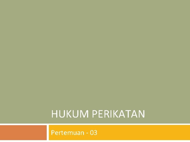 HUKUM PERIKATAN Pertemuan - 03 