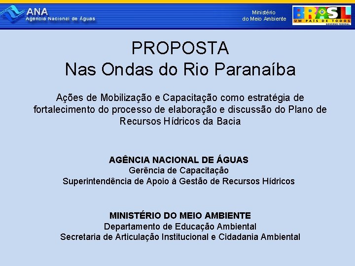 Ministério do Meio Ambiente PROPOSTA Nas Ondas do Rio Paranaíba Ações de Mobilização e