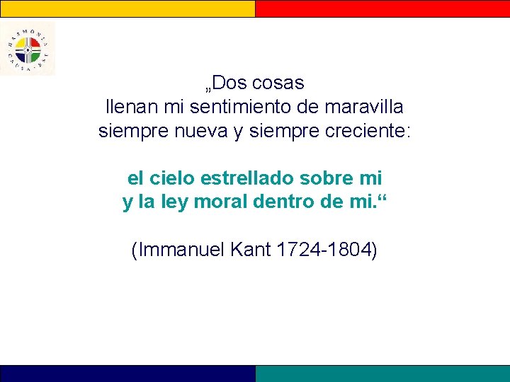 „Dos cosas llenan mi sentimiento de maravilla siempre nueva y siempre creciente: el cielo