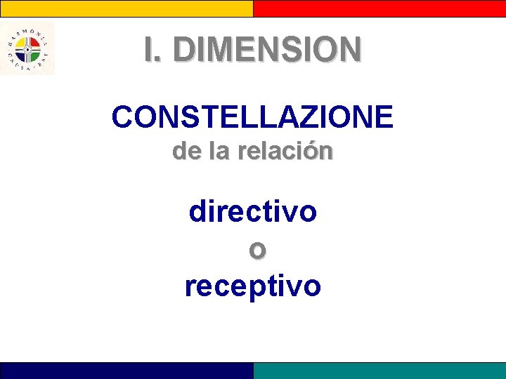 I. DIMENSION CONSTELLAZIONE de la relación directivo o receptivo 