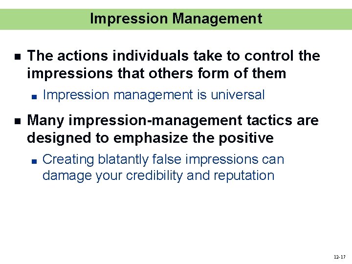 Impression Management n The actions individuals take to control the impressions that others form