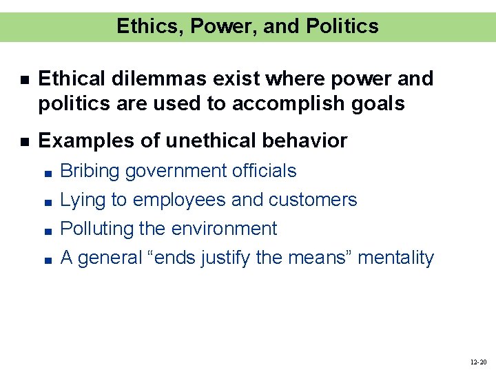 Ethics, Power, and Politics n Ethical dilemmas exist where power and politics are used