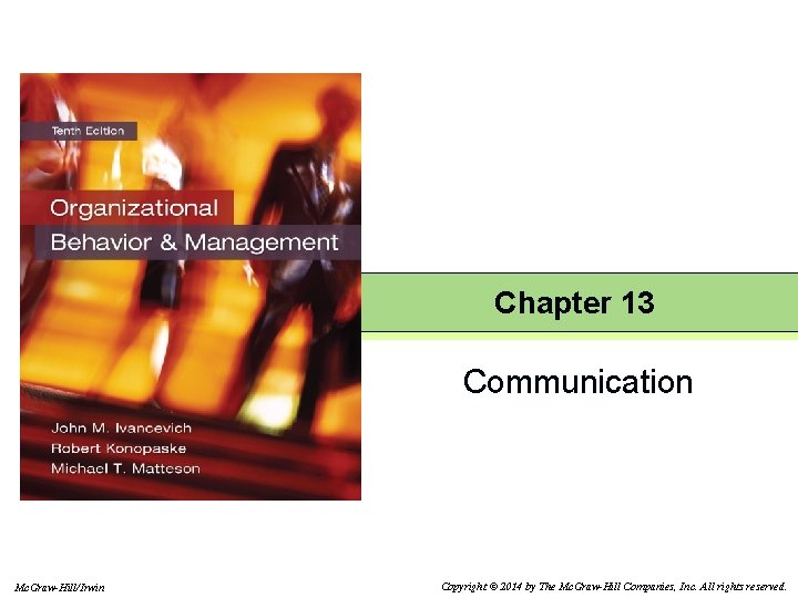 Chapter 13 Communication Mc. Graw-Hill/Irwin Copyright © 2014 by The Mc. Graw-Hill Companies, Inc.