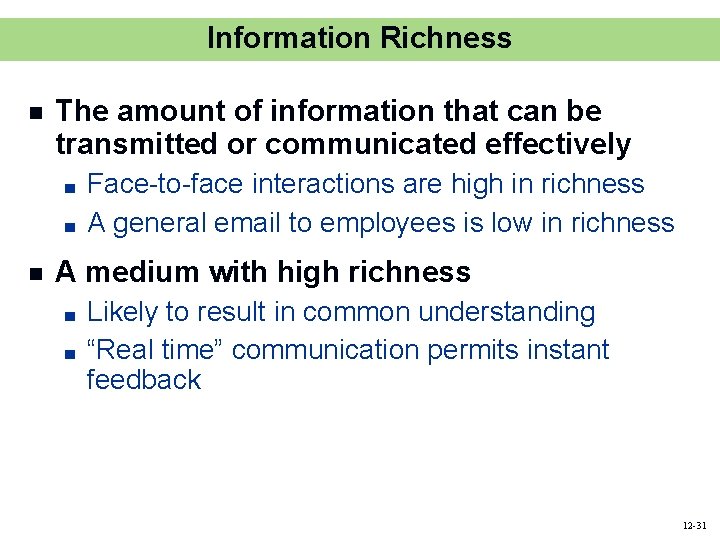 Information Richness n The amount of information that can be transmitted or communicated effectively