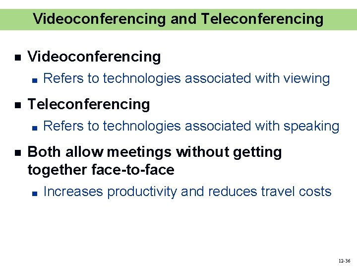 Videoconferencing and Teleconferencing n Videoconferencing ■ n Teleconferencing ■ n Refers to technologies associated