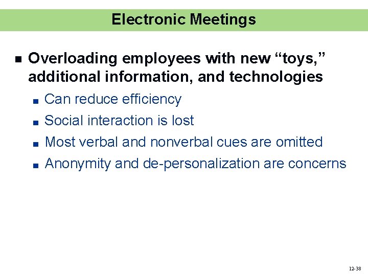 Electronic Meetings n Overloading employees with new “toys, ” additional information, and technologies ■