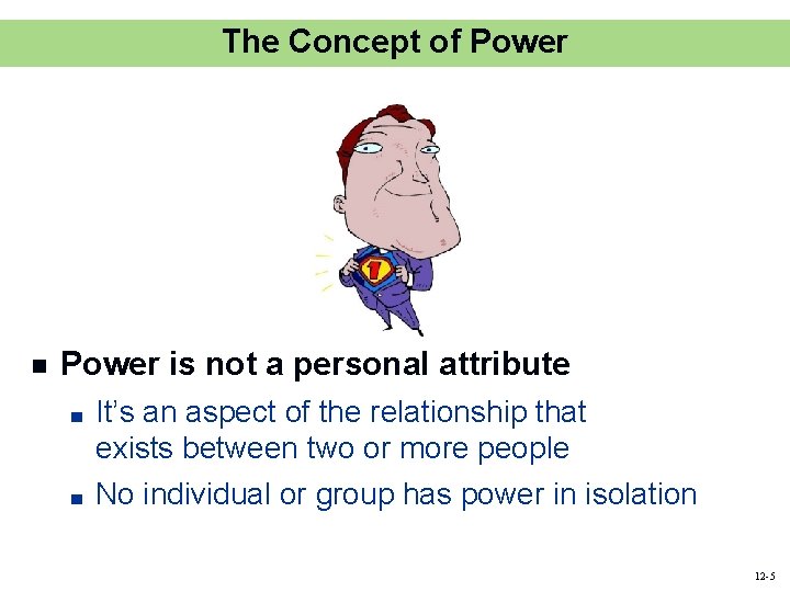 The Concept of Power n Power is not a personal attribute ■ ■ It’s