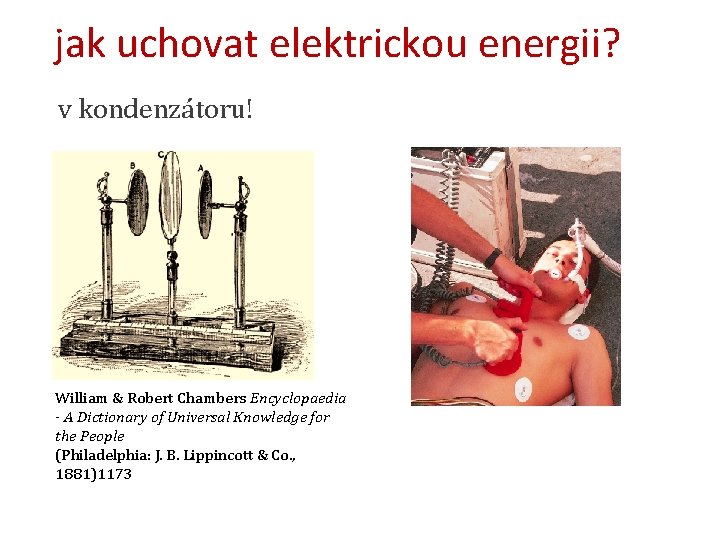 jak uchovat energii? Víceelektrickou o elektrickém poli v kondenzátoru! William & Robert Chambers Encyclopaedia