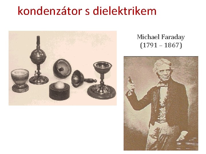 kondenzátor s dielektrikem Michael Faraday (1791 – 1867) 