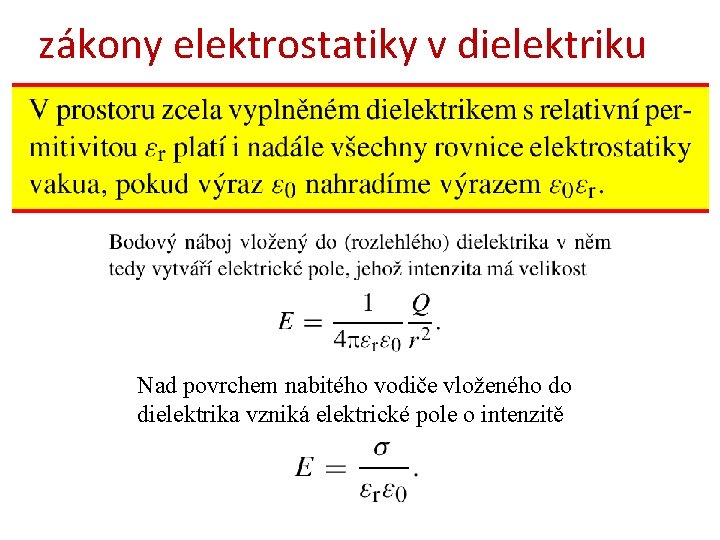 zákony elektrostatiky v dielektriku Nad povrchem nabitého vodiče vloženého do dielektrika vzniká elektrické pole