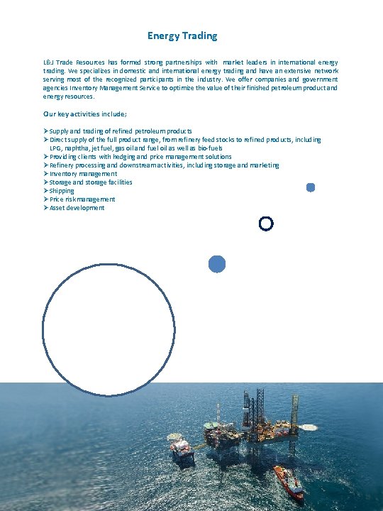 Energy Trading L&J Trade Resources has formed strong partnerships with market leaders in international