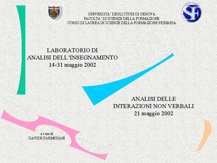 UNIVERSITA’ DEGLI STUDI DI GENOVA FACOLTA’ DI SCIENZE DELLA FORMAZIONE CORSO DI LAUREA IN