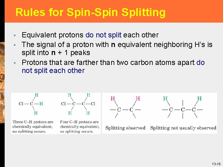 Rules for Spin-Spin Splitting § § § Equivalent protons do not split each other