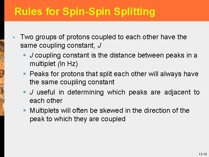 Rules for Spin-Spin Splitting § Two groups of protons coupled to each other have
