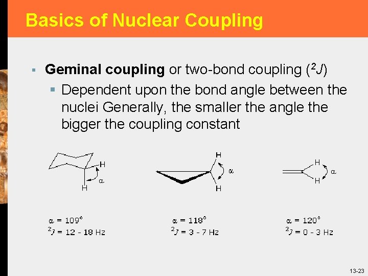 Basics of Nuclear Coupling § Geminal coupling or two-bond coupling (2 J) § Dependent