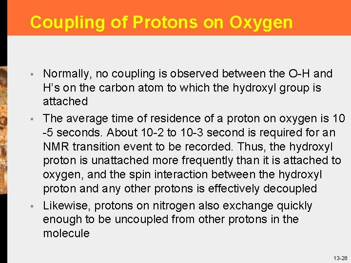 Coupling of Protons on Oxygen § § § Normally, no coupling is observed between