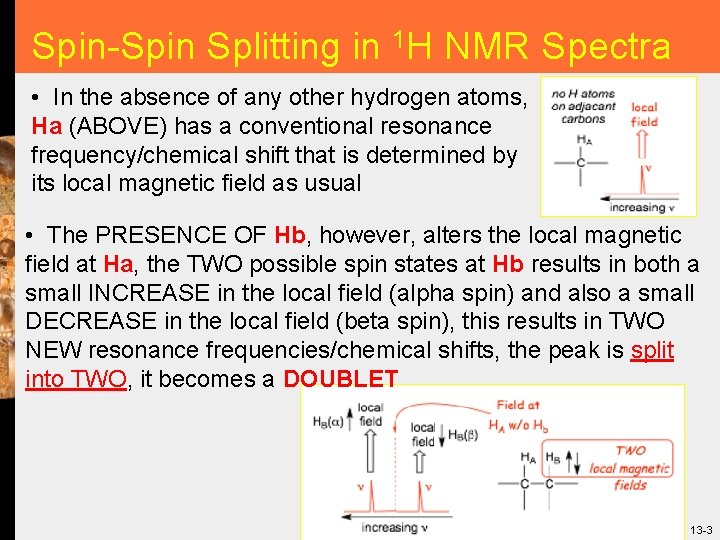 Spin-Spin Splitting in 1 H NMR Spectra • In the absence of any other