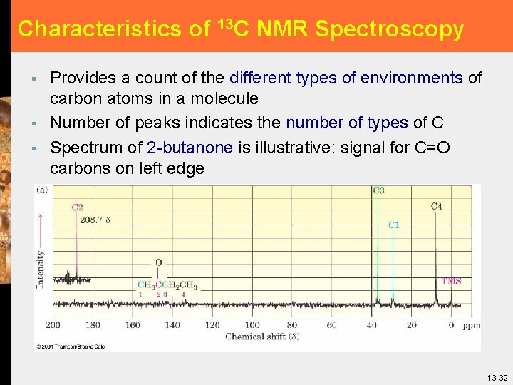 Characteristics of 13 C NMR Spectroscopy § § § Provides a count of the