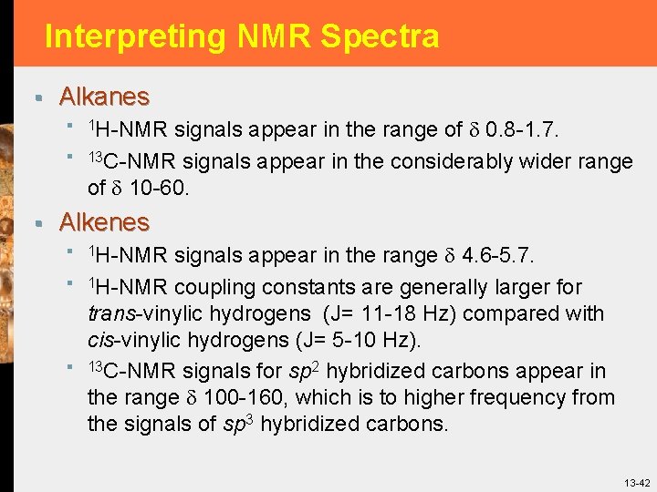 Interpreting NMR Spectra § Alkanes § 1 H-NMR signals appear in the range of