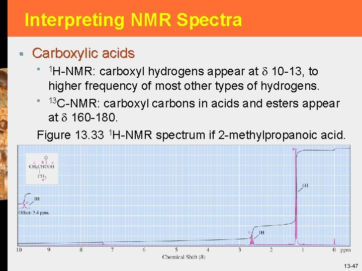 Interpreting NMR Spectra § Carboxylic acids § 1 H-NMR: carboxyl hydrogens appear at 10