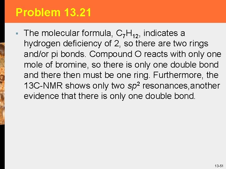 Problem 13. 21 § The molecular formula, C 7 H 12, indicates a hydrogen