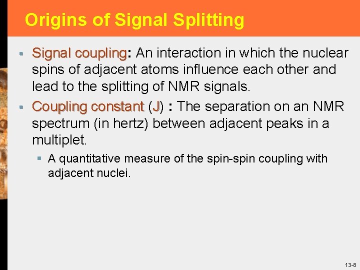 Origins of Signal Splitting § § Signal coupling: An interaction in which the nuclear